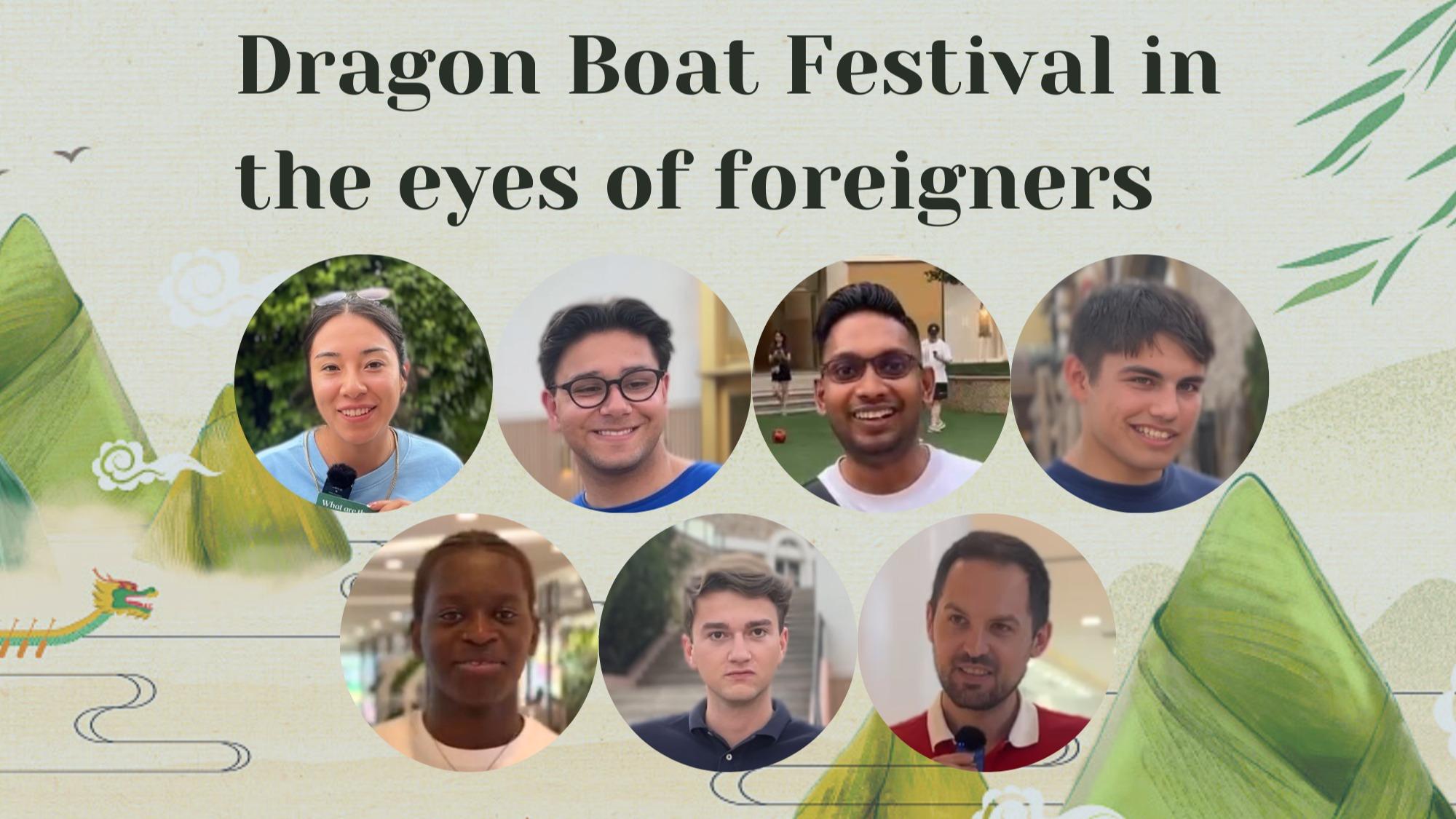 Dragon Boat Festival in the eyes of foreigners
